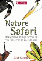 Nature Safari - Imaginative Things for You and Your Children to Do Outdoors