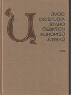 Úvod do studia staročeských rukopisů a tisků - učeb. pro filozof. fakulty