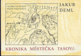 Kronika městečka Tasova. Faksimile tasovské kroniky psané v letech 1922-1929 Jakubem Demlem ...