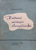 Kulturní místopis Novojičínska Nový Jičín Neutitschein. Písemnictví, divadlo, umění, ...