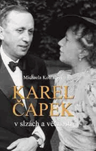 Karel Čapek - v slzách a věčnosti