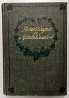 Richard Wagner an Mathilde Wesendonk. Tagebuchblätter und Briefe 1853 - 1871.
