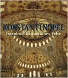 Konstantinopel - Istanbul's Historisches Erbe