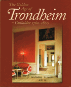 The golden age of Trondheim - Trondheim, gullalder 1760-1860.