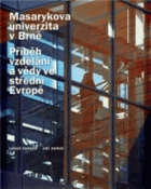 Masarykova univerzita v Brně Brünn Příběh vzdělání a vědy ve střední Evropě - 1919-2009