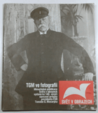 TGM ve fotografii - mimořádná publikace Světa v obrazech vydaná ke 140. výročí narození ...