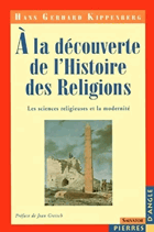 À la découverte de l'histoire des religions - les sciences religieuses et la modernité