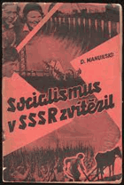 Socialismus v SSSR Sovětském svazu zvítězil - zpráva soudruha D.S. Manuilského o výsledcích ...