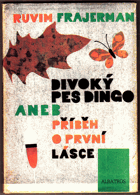 Divoký pes dingo aneb příběh o první lásce - Pro čtenáře od 9 let