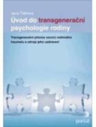 Úvod do transgenerační psychologie rodiny - transgenerační přenos vzorců rodinného traumatu ...