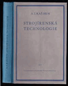 Strojírenská technologie. Určeno studujícím stroj. oboru ... inženýrům a technikům