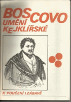 Boscovo umění kejklířské - Na zkušenosti založené navedení, jak provésti lze přemnohé ...