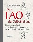 Das Tao der Selbstheilung - Die chinesische Kunst der Meditation in der Bewegung - ein Weg der ...