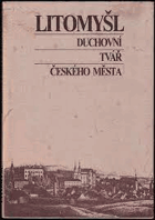 LITOMYŠL Duchovní tvář českého města(Sborník historických prací)