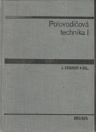 Polovodičová technika - Učebnice pro elektron. fakulty. 1. [díl].