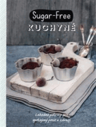 Sugar-free kuchyně - jak jíst zdravě a cítit se dobře