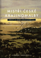 Mistři české krajinomalby. Obrazy ze sbírky Karlštejnské a. s.