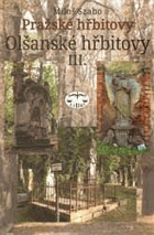 Pražské hřbitovy 3 Olšanské hřbitovy Olšany