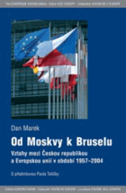 Od Moskvy k Bruselu - vztahy mezi Českou republikou a Evropskou uniií v období 1957-2004