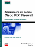 Zabezpečení sítě pomocí Cisco PIX Firewall - autorizovaný výukový průvodce