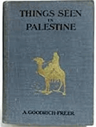 Things seen in Palestine ... With fifty illustrations
