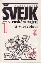 Švejk v ruském zajetí a v revoluci , sv. I