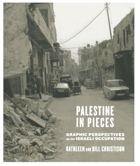 Palestine in pieces - graphic perspectives on the Israeli occupation