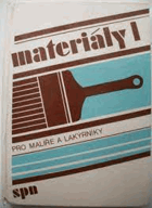 Materiály 1 - pro 1. a 2. ročník SOU, učební obory malíř a lakýrník