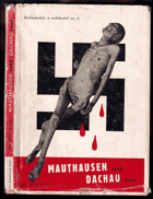 Mauthausen 1942 - Dachau 1945. Svědectví o Mauthausenu 1942 a o posledních dnech Dachau