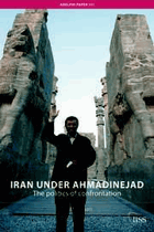 Iran under Ahmadinejad - the politics of confrontation