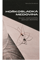 Hořkosladká medovina - smutné i veselé postřehy abstinující alkoholičky