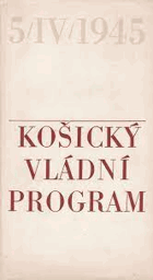 1945 Košický vládní program. Program nové Československé vlády Národní fronty Čechů a ...