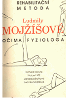 Rehabilitační metoda Ludmily Mojžíšové očima fyziologa - fyziologické principy a návody ke ...