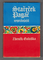 Stařeček Pagáč vyprávjajú - Vybrané povídky z knih Slovácko sa súdí a Slovácko sa ...