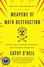 Weapons of math destruction - how big data increases inequality and threatens democracy