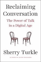 Reclaiming conversation - the power of talk in a digital age
