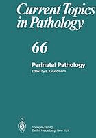 Current topics in pathology 66 - Perinatal pathology