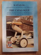 Katalog Leteckého muzea Historického ústavu Armády ČR. The Catalogue of the Aviation Museum of ...