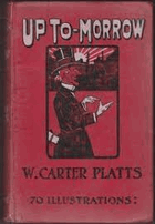 Up-To-To-Morrow or Mr. Chumson's Experiments. With Seventy Illustrations by The Author, F. Holmes, ...
