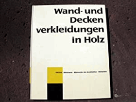 Wand- und Deckenverkleidungen in Holz. Unter Mitarbeit von H. Wanetschek, H.-J. Meier-Menzel und F. ...