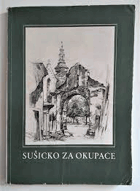 Sušicko za okupace 1939 - 1945