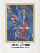Josef Váchal - barevné dřevoryty. Katalog obsahující 35 reprodukcí dřevorytů Jozefa ...