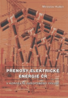 Přenosy elektrické energie ČR v kontextu evropského vývoje.