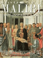 PIERO DELLA FRANCESCA Největší malíři Život, inspirace a dílo č.35