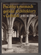 Počátky a rozmach gotické architektury v Čechách - k problematice cisterciácké stavební ...