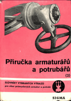 Příručka armaturářů a potrubářů. 2. díl, slovníky vybraných technických výrazů pro ...