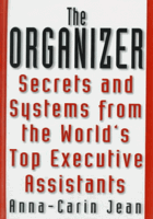 The organizer - secrets and systems from the world's top executive assistants