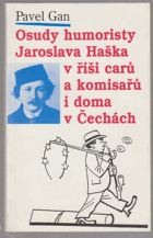 Osudy humoristy Jaroslava Haška v říši carů a komisařů i doma v Čechách