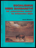 Socialismus nebo barbarství - od amerického století ke křižovatce dějin