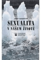 Sexualita v našem životě - průvodce při poznávání a formování vlastní sexuality